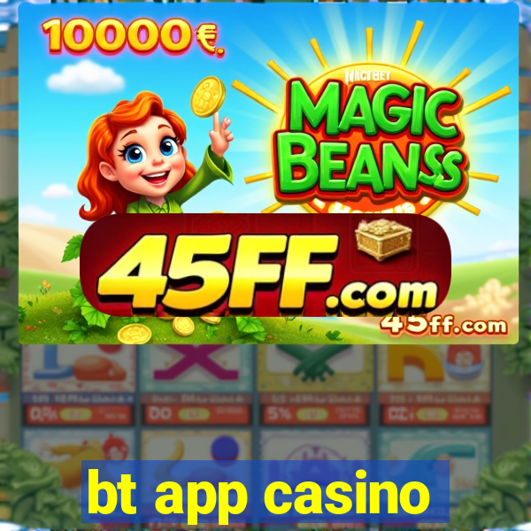 bt app casino